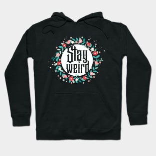 Stay Weird Hoodie